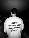 T-SHIRT SEI BELLA COME UNA BUGIA DETTA PER NON PIANGERE